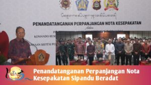 Penandatanganan Perpanjangan Nota Kesepakatan Sipandu Beradat